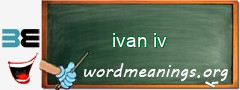 WordMeaning blackboard for ivan iv